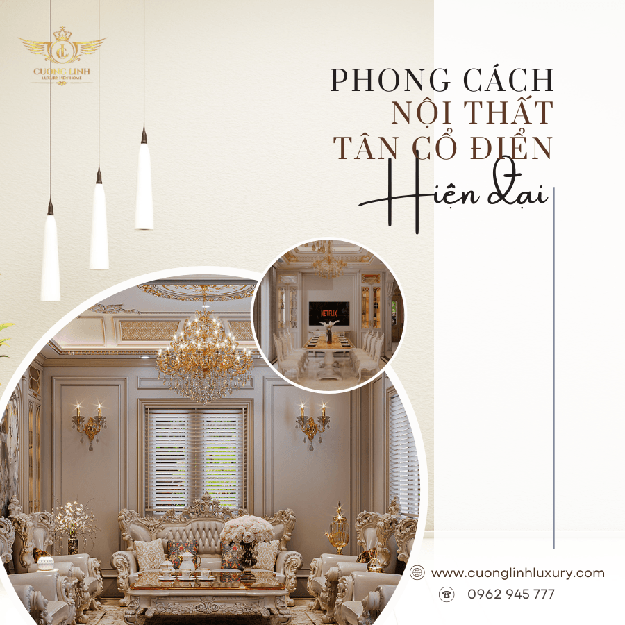 Thiết kế nội thất tân cổ điển Sang trọng, tinh tế vượt thời gian 2
